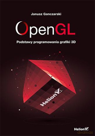OpenGL. Podstawy programowania grafiki 3D - Janusz Ganczarski [KSIĄŻKA]