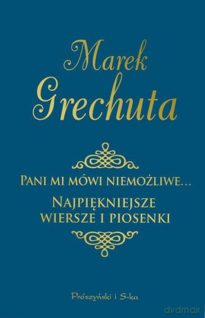 Pani mi mówi niemożliwe - Marek Grechuta (twarda) [KSIĄŻKA]