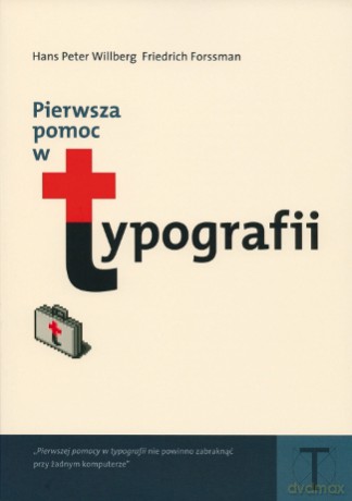 Pierwsza pomoc w typografii - Friedrich Forssman, Hans Peter Willberg [KSIĄŻKA]