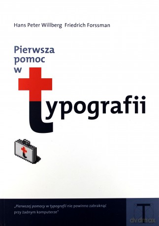 Pierwsza pomoc w typografii - Friedrich Forssman, Hans Peter Willberg [KSIĄŻKA]