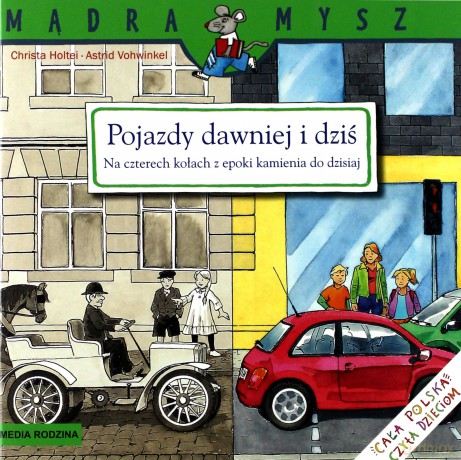 Pojazdy dawniej i dziś, Na czterech kołach z epoki kamienia do dzisiaj. Mądra mysz - Christa Holtei [KSIĄŻKA]