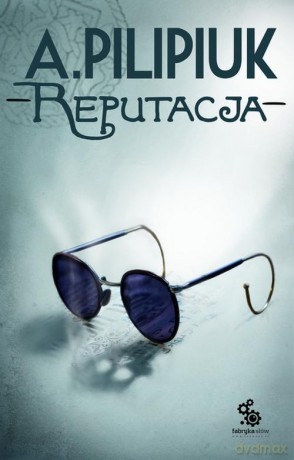 Reputacja - Andrzej Pilipiuk [KSIĄŻKA]