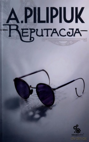 Reputacja - Andrzej Pilipiuk [KSIĄŻKA]