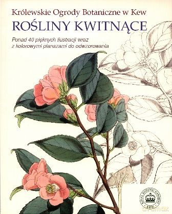 Rośliny kwitnące. Królewskie ogrody botaniczne w Kew [KSIĄŻKA]