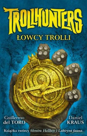 Trollhunters. Łowcy trolli - Guillermo Del Toro, Daniel Kraus [KSIĄŻKA]