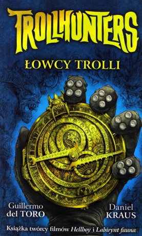 Trollhunters. Łowcy trolli - Guillermo Del Toro, Daniel Kraus [KSIĄŻKA]