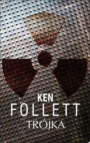 Trójka - Ken Follett [KSIĄŻKA]