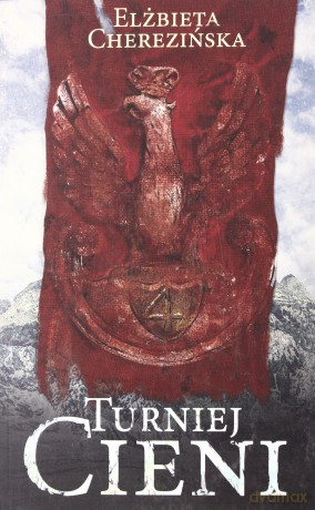 Turniej cieni - Elżbieta Cherezińska [KSIĄŻKA]