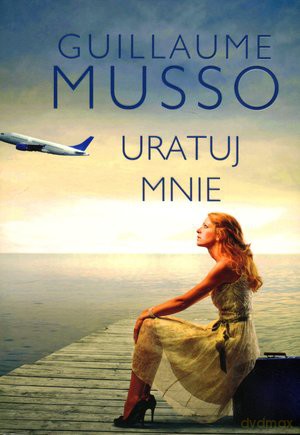 Uratuj mnie - Guillaume Musso [KSIĄŻKA]