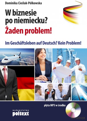 W biznesie po niemiecku żaden problem. Im geschäft auf deutsch kein problem - Dominika Cieślak-Pólkowska [KSIĄŻKA]