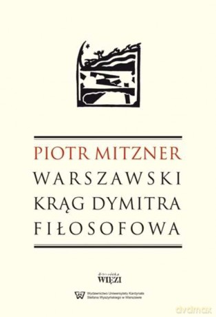 Warszawski krąg Dymitra Fiłosofowa - Piotr Mitzner [KSIĄŻKA]