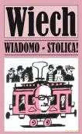 Wiadomo. Stolica - Stefan Wiech Wiechecki [KSIĄŻKA]