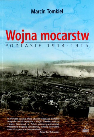 Wojna mocarstw. Podlasie 1914-1915 - Marcin Tomkiel [KSIĄŻKA]