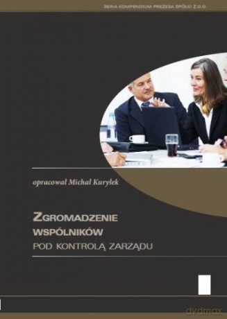 Zgromadzenie wspolników pod kontrolą zarządu [KSIĄŻKA]