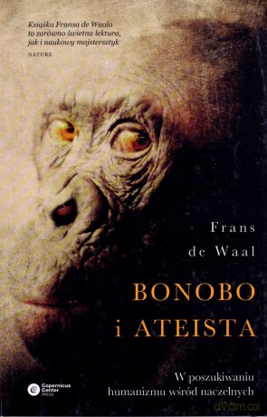 Bonobo i ateista. W poszukiwaniu humanizmu wśród naczelnych - Frans de Waal [KSIĄŻKA]