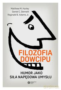 Filozofia dowcipu. Humor jako siła napędowa umysłu - Matthew M. Hurley (twarda) [KSIĄŻKA]