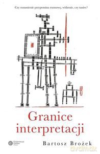 Granice interpretacji - Bartosz Brożek [KSIĄŻKA]