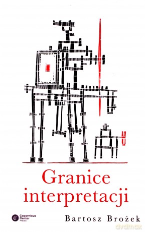 Granice interpretacji - Bartosz Brożek [KSIĄŻKA]
