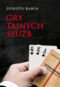 Gry tajnych służb - Dorota Kania [KSIĄŻKA]