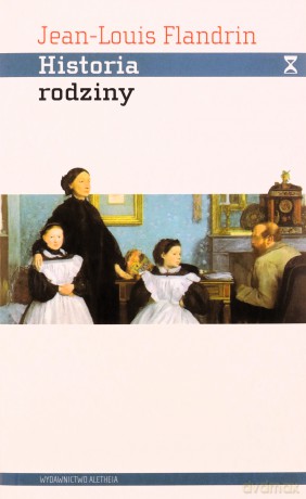 Historia rodziny. Pokrewieństwo, dom,seksualność w dawnym społeczeństwie. - Jean-Louis Flandrin [KSIĄŻKA]
