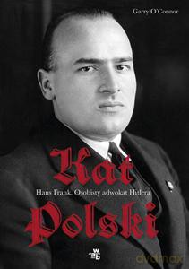 Kat Polski. Hans Frank - osobisty adwokat Hitlera - Garry O'Connor (twarda) [KSIĄŻKA]