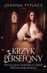 Krzyk Persefony - Joanna Pypłacz [KSIĄŻKA]