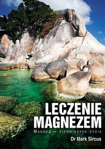 Leczenie magnezem. Magnez - pierwiastek życia - Marc Sircus [KSIĄŻKA]