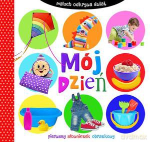 Maluch odkrywa świat. Mój dzień (twarda) [KSIĄŻKA]