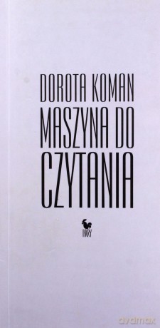 Maszyna do czytania - Dorota Koman [KSIĄŻKA]
