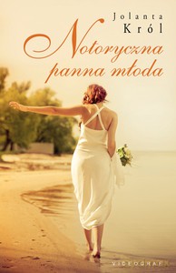 Notoryczna panna młoda - Jolanta Król [KSIĄŻKA]