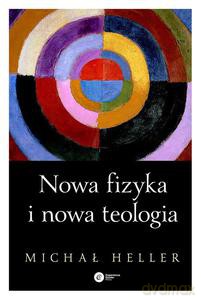 Nowa fizyka i nowa teologia - Michał Heller (twarda) [KSIĄŻKA]