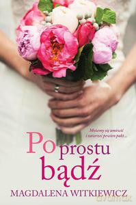 Po prostu bądź - Magdalena Witkiewicz [KSIĄŻKA]