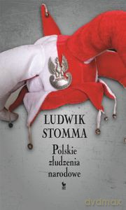 Polskie złudzenia narodowe - Ludwik Stomma (twarda) [KSIĄŻKA]