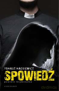 Spowiedź - Tomasz Mackiewicz [KSIĄŻKA]