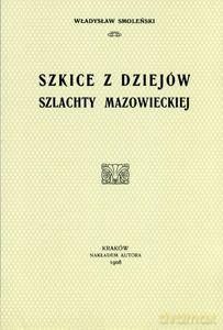 Szkice z dziejów szlachty mazowieckiej - Władysław Smoleński [KSIĄŻKA]