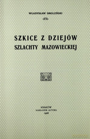 Szkice z dziejów szlachty mazowieckiej - Władysław Smoleński [KSIĄŻKA]