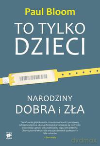 To tylko dzieci. Narodziny dobra i zła - Paul Bloom [KSIĄŻKA]