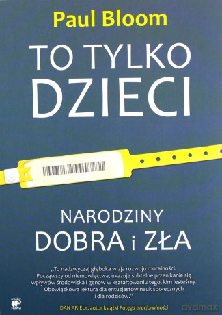 To tylko dzieci. Narodziny dobra i zła - Paul Bloom [KSIĄŻKA]