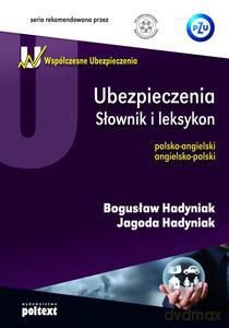 Ubezpieczenia. Słownik i leksykon polsko-angielski angielsko-polski - Bogusław Hadyniak [KSIĄŻKA]