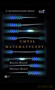 Umysł matematyczny - Bartosz Brożek [KSIĄŻKA]