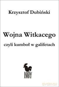 Wojna Witkacego czyli kumboł w galifetach - Krzysztof Dubiński (twarda) [KSIĄŻKA]