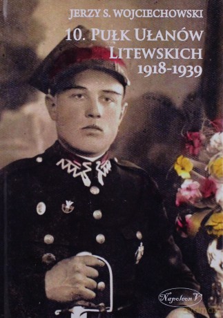 10. Pułk Ułanów Litewskich 1918-1939 [KSIĄŻKA]