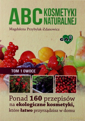 Abc kosmetyki naturalnej (Tom 1) Owoce [KSIĄŻKA]