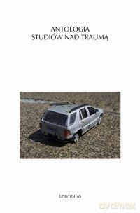 Antologia studiów nad traumą [KSIĄŻKA]