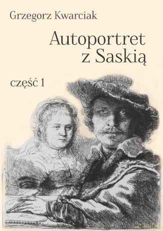 Autoportret z Saskią cz. 1 [KSIĄŻKA]