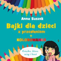 Bajki dla dzieci z przesłaniem + kolorowanka [KSIĄŻKA]