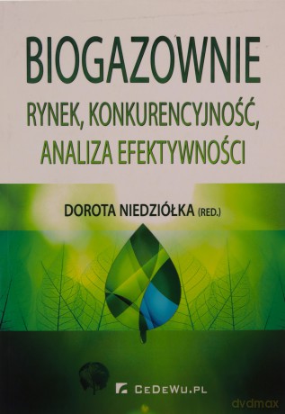 Biogazownie, rynek, konkurencyjność, analiza efektywności [KSIĄŻKA]