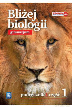Biologia gimnazjum 1 Bliżej biologii podręcznik [KSIĄŻKA]