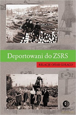 Deportowani do ZSRR. Relacje ofiar gułagu [KSIĄŻKA]