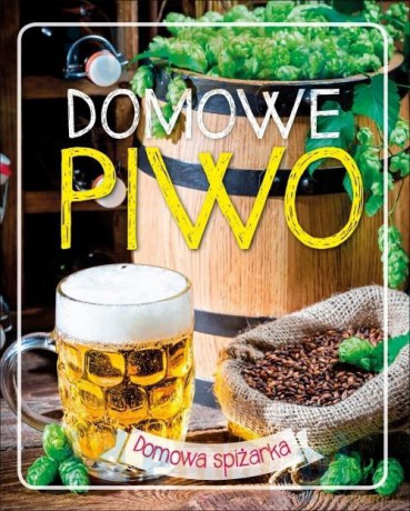 Domowa spiżarka. Domowe piwo - Kufel [KSIĄŻKA]